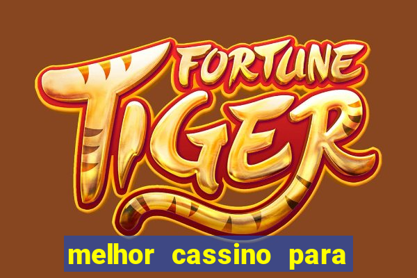 melhor cassino para jogar fortune tiger